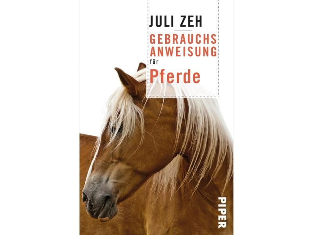 Gebrauchsanweisung für Pferde, Juli Zeh, Piper-Verlag, 224 Seiten, 15 Euro, ISBN 978-3-492-27739-6. Foto: Piper Verlag