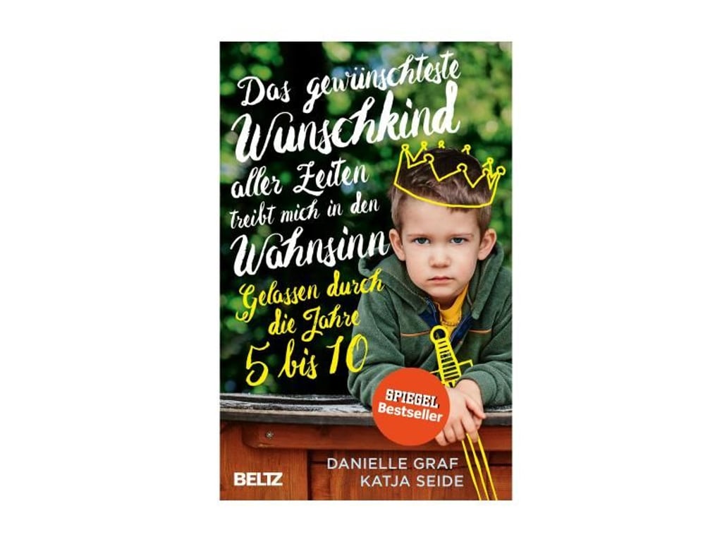 Danielle Graf/Katja Seide: Das gewünschteste Wunschkind aller Zeiten treibt mich in den Wahnsinn: Gelassen durch die Jahre 5 bis 10. Beltz. 360 S. Euro 16,95. ISBN 9783407865045. Foto: Verlagsgruppe Beltz