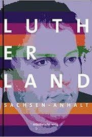 Lutherland Sachsen-Anhalt, Mitteldeutscher Verlag Halle, 384 Seiten, 19,95 Euro