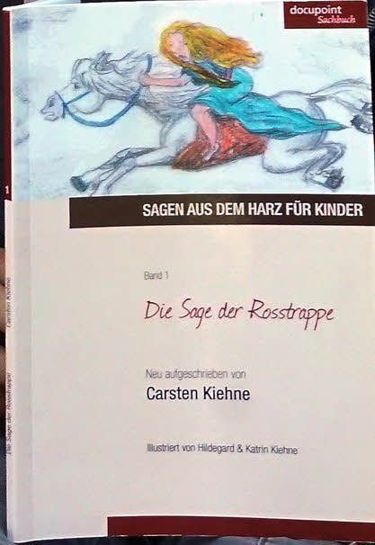 Die Sage von der Rosstrappe ist der erste Band der Sagen aus dem Harz für Kinder von Carsten Kiehne.