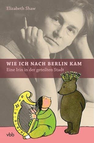 Elizabeth Shaw: "Wie ich nach Berlin kam" Verlag für Berlin-Brandenburg, 224 Seiten, 19,95 Euro