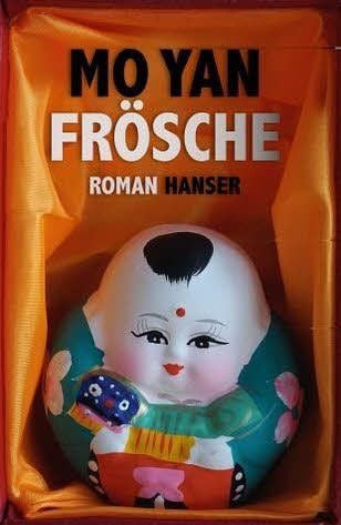 Mo Yan: Frösche Hanser Verlag 512 Seiten 24,90 Euro