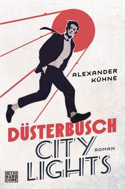 Alexander Kühne: DüsterbuschCity LightsHeyne Verlag,384 Seiten,14,99 Euro