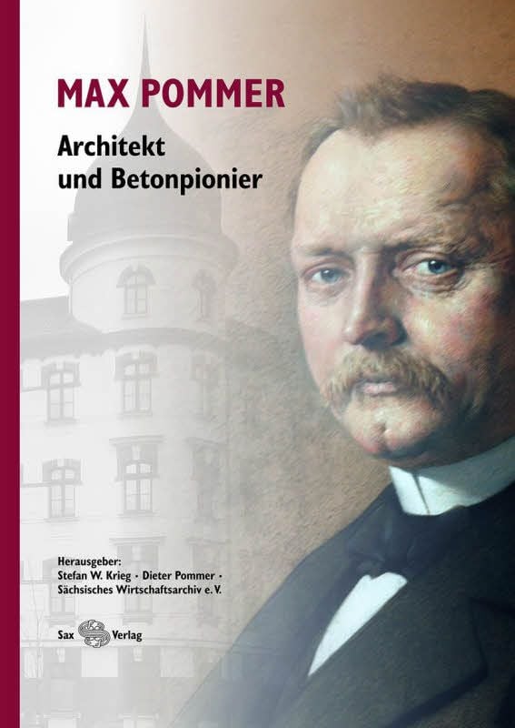 Stefan Krieg u.a.: Max Pommer,Architekt undBetonpionier176 Seiten,Sax VerlagMarkkleeberg, 29,80 Euro