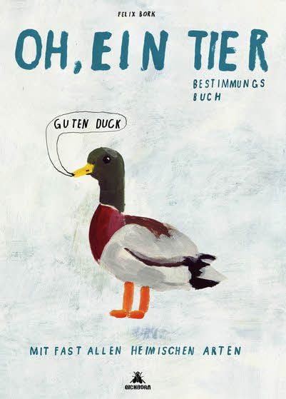 Felix Bork: Oh, ein Tier - Bestimmungsbuch, Eichborn Verlag, 364 Seiten, 28 Euro