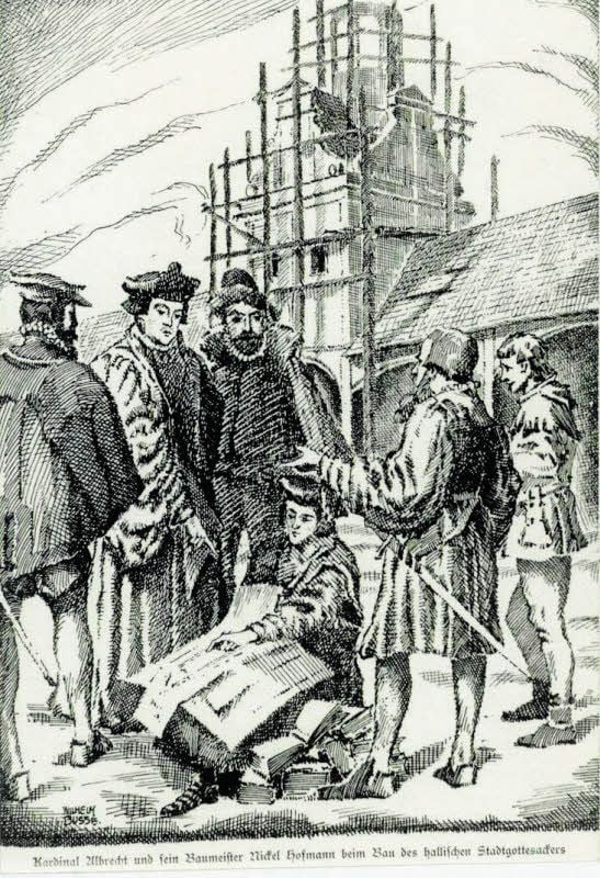 Kardinal Albrecht und Nickel Hoffmann? Beim Bau des Stadtgottesackers ab 1557 hatte Albrecht Halle längst verlassen.
