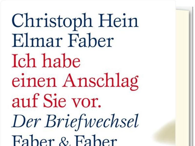 Cover des Buches „Ich habe einen Anschlag auf Sie vor. Der Briefwechsel” von Christoph Hein/Elmar Faber. Foto: Verlag Faber & Faber