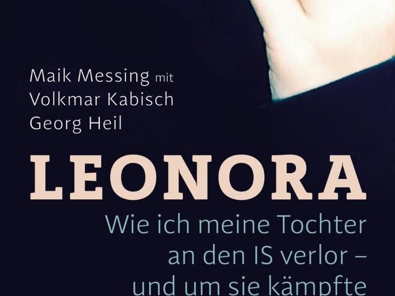 „Leonora. Wie ich meine Tochter an den IS verlor - und um sie kämpfte” - Ein Mädchen aus dem Harz zieht in den Dschihad nach Syrien. Foto: Econ Verlag