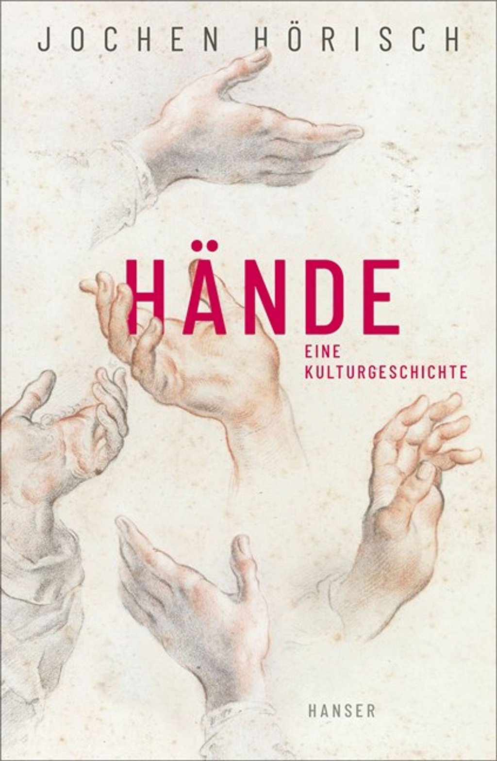 „Hände. Eine Kulturgeschichte“ von Jochen Hörisch.