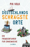 Cover des Buches "Deutschlands schrägste Orte. Ein Fremdenführer für Einheimische" von Pia Volk.