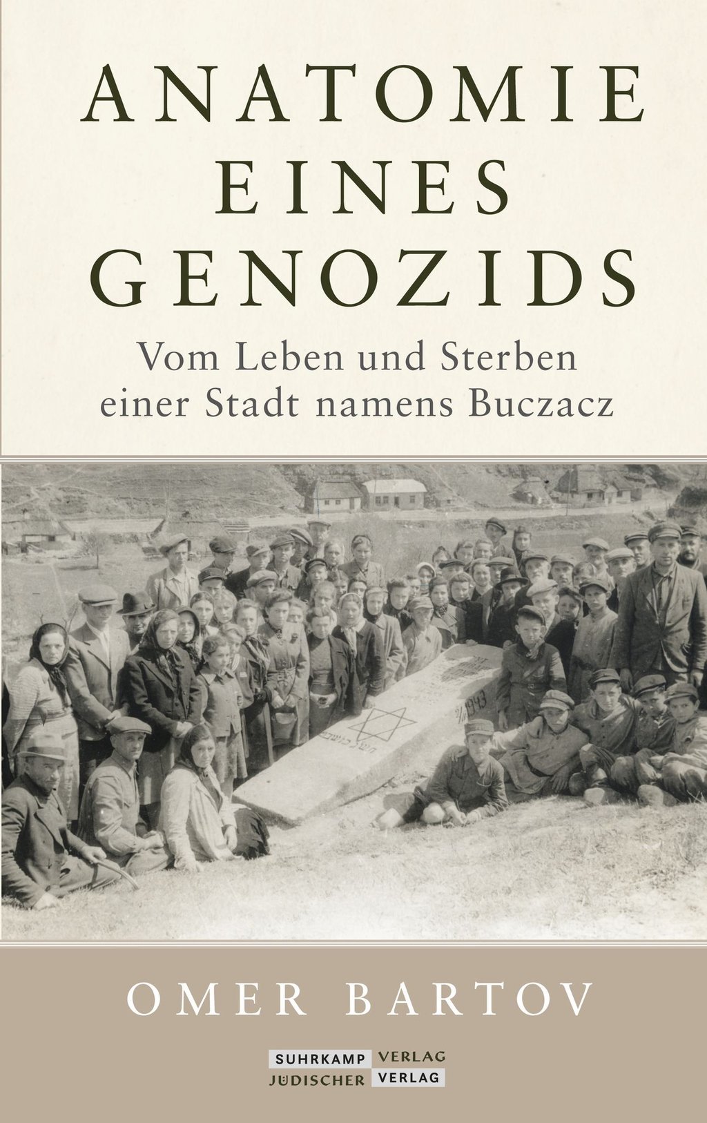 „Anatomie eines Genozids. Vom Leben und Sterben einer Stadt namens Buczacz“ von Omer Bartov.