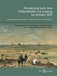 Carl Bertuch: Wanderung nach dem Schlachtfelde von Leipzig, Hg. von Siegfried und Peter Seifert, Sax Verlag, 150 S., 14,80 Euro