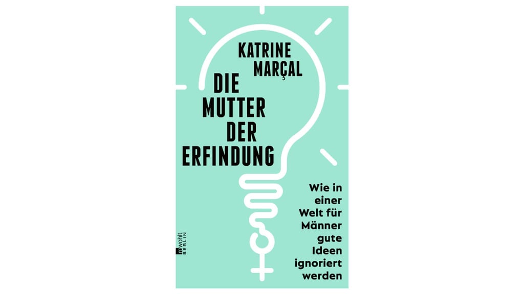 Cover von Katrine Marçals "Die Mutter der Erfindung. Wie in einer Welt für Männer gute Ideen ignoriert werden".