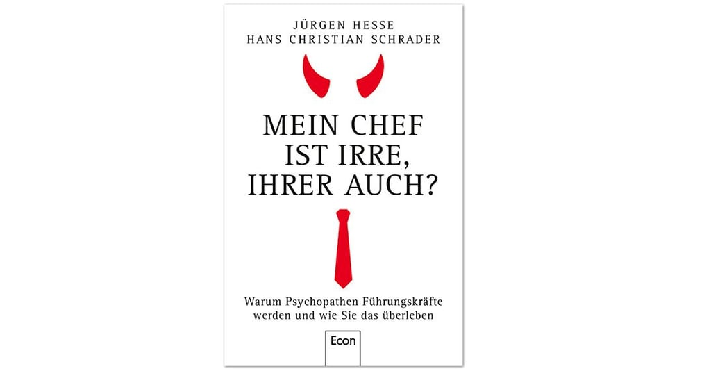 „Mein Chef ist irre – Ihrer auch?“ von Jürgen Hesseund Hans Christian Schrader