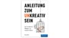 Buch "Anleitung zum unkreativ sein" von Dirk von Gehlen