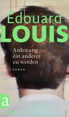 Cover des Buches "Anleitung ein anderer zu werden" von Edouard Louis.
