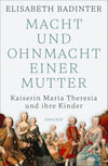 Das Cover des Buches „"Macht und Ohnmacht einer Mutter. Kaiserin Maria Theresia und ihre Kinder“ von Elisabeth Badinter.