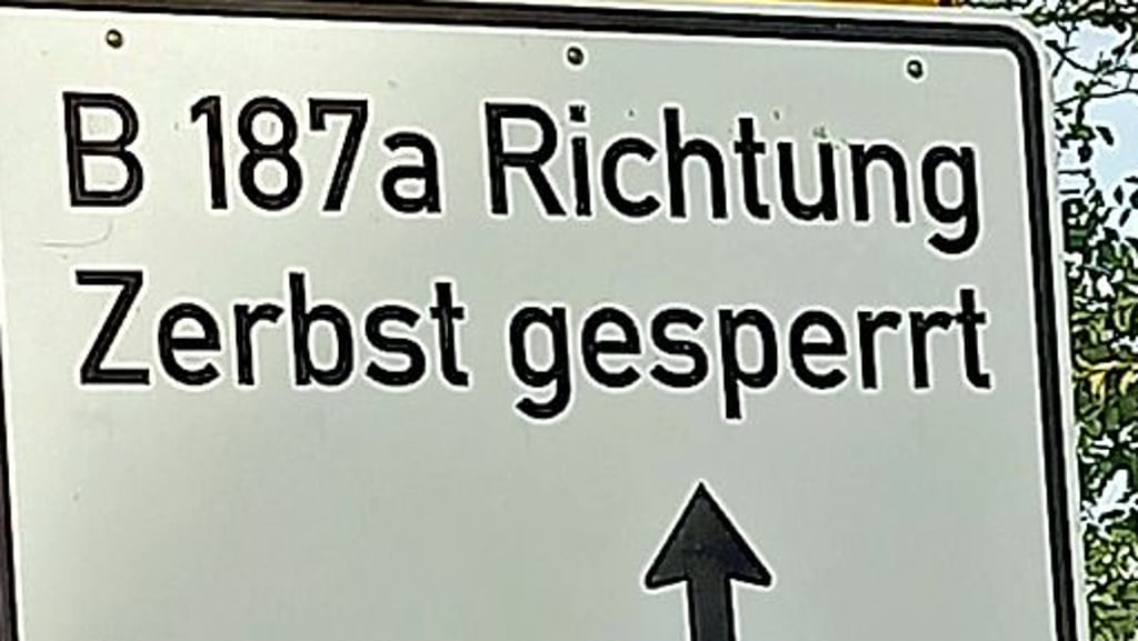 Eine Sperrung der B 187a zwischen Zerbst und Köthen naht.