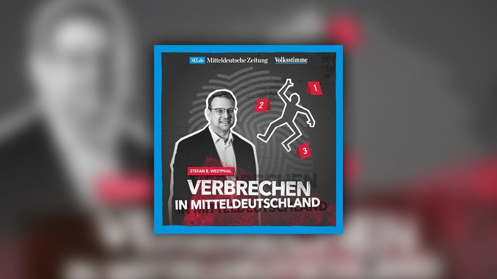 Podcast "Verbrechen in Mitteldeutschland" von Mitteldeutscher Zeitung und Volksstimme. Der Host ist Stefan B. Westphal.