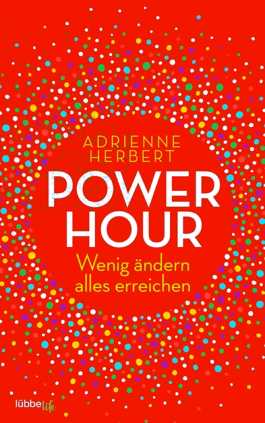 Buchcover "Power Hour - Wenig ändern, alles erreichen" von Adrienne Herbert