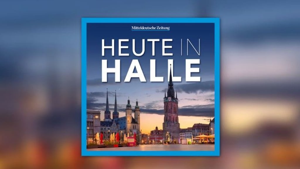 Heute in Halle - der Podcast der MZ-Lokalredaktion Halle