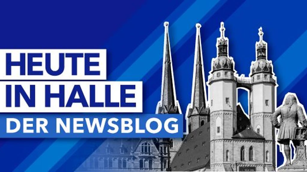 Alles, was heute in Halle wichtig ist, erfahren Sie den ganzen Tag über hier im Newsblog.
