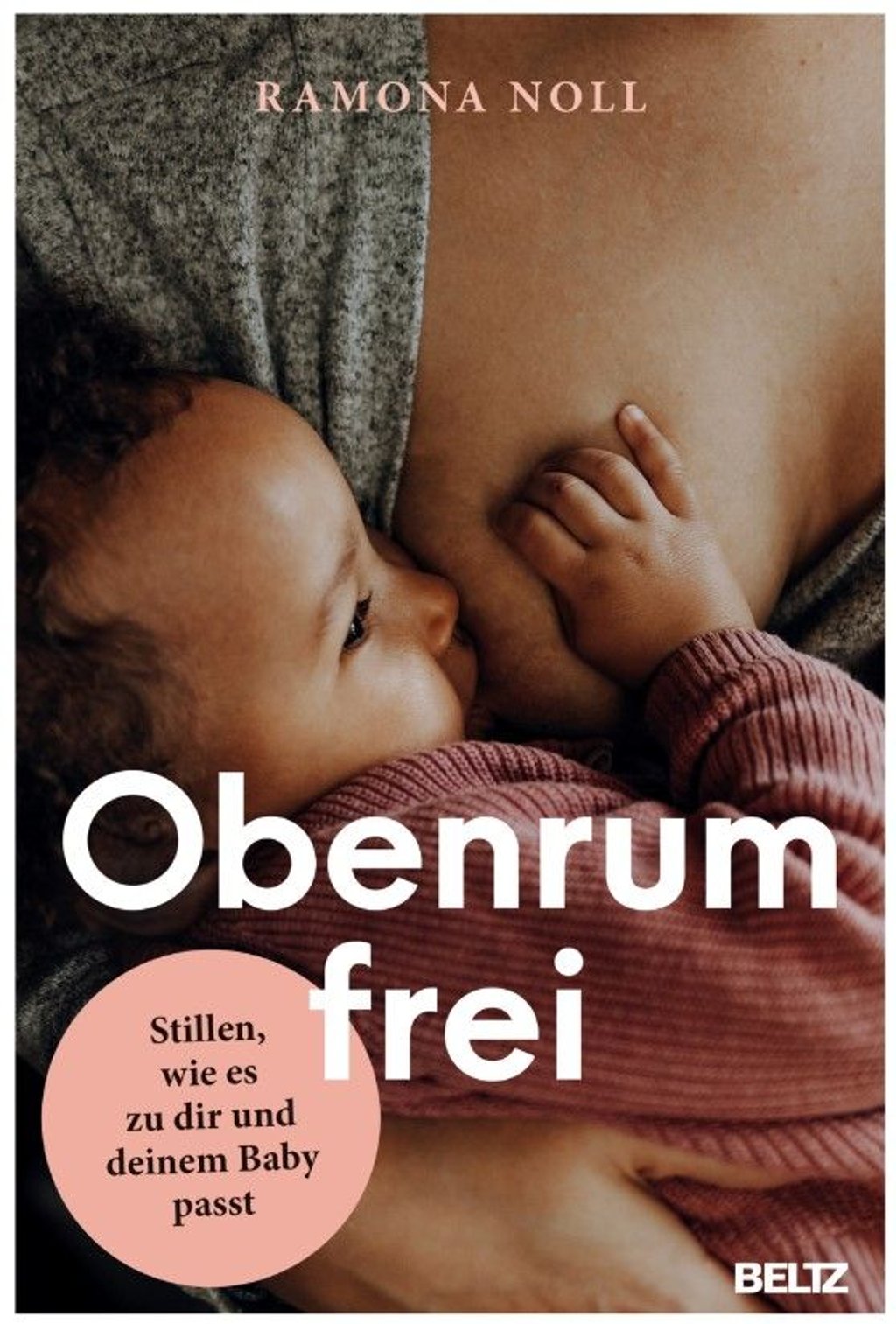 Obenrum frei“ – Ramona Noll verbindet fundiertes Stillwissen mit feministischer Perspektive und ehrlichem Blick auf die Realität von Familien.