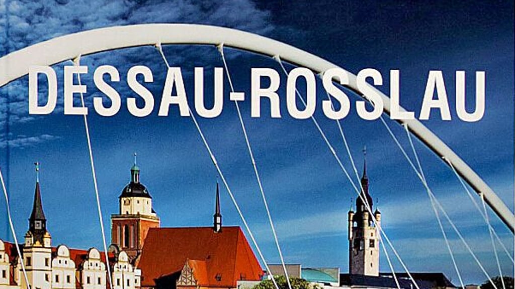 Der neue  Bildband über Dessau-Roßlau ist erschienen. 