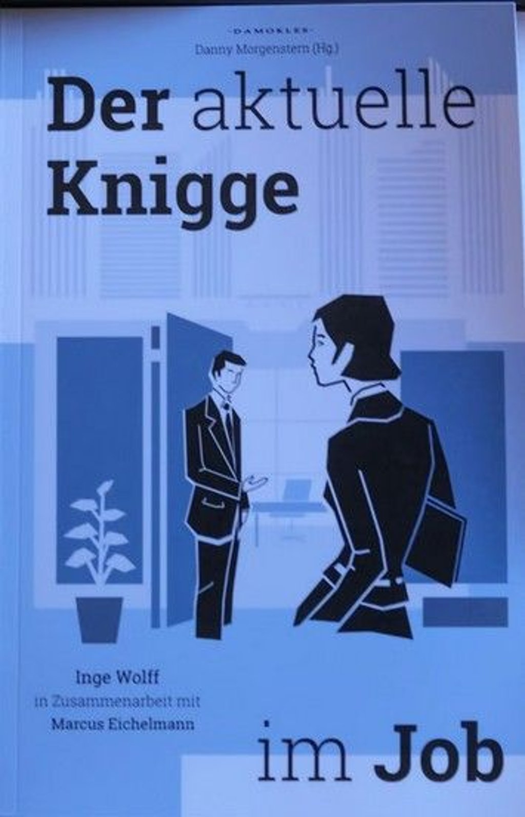 An dem Buch "Der aktuelle Knigge im Job" hat Marcus Eichelmann mitgearbeitet.&nbsp;