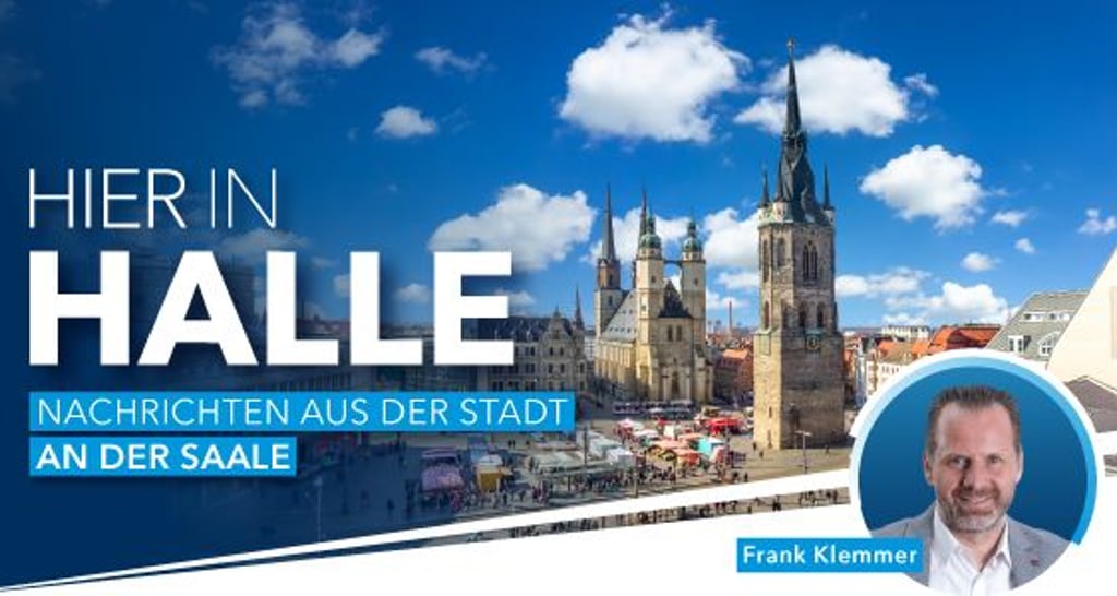 Hier in Halle schreibt Ihnen heute Frank Klemmer.