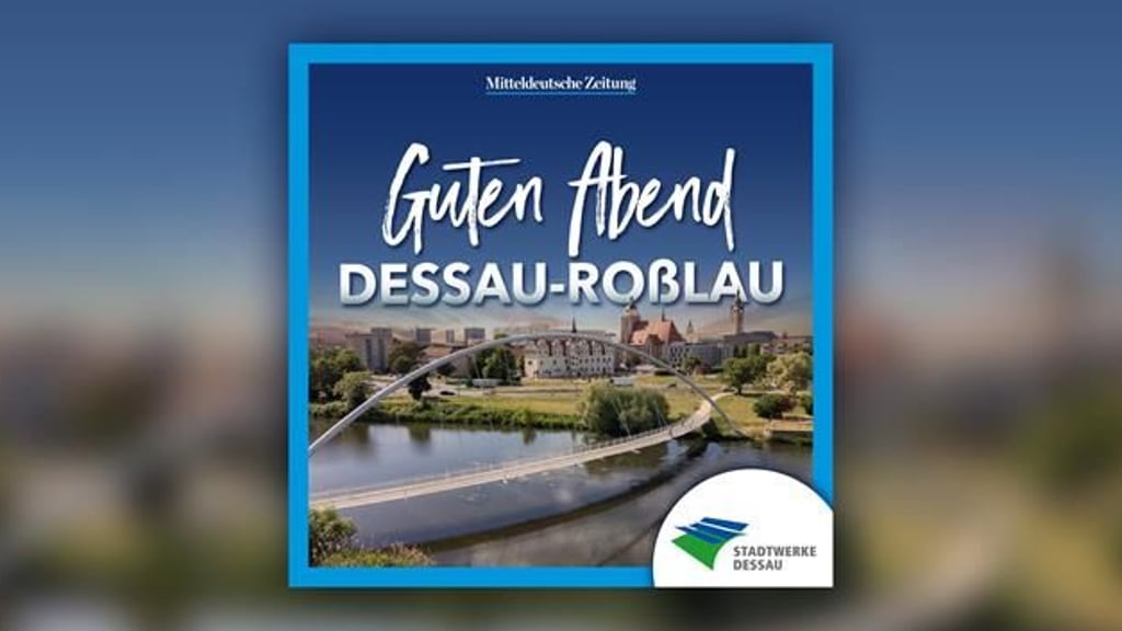 "Guten Abend, Dessau-Roßlau" - hier kommt unser Nachrichten-Podcast für die Region.