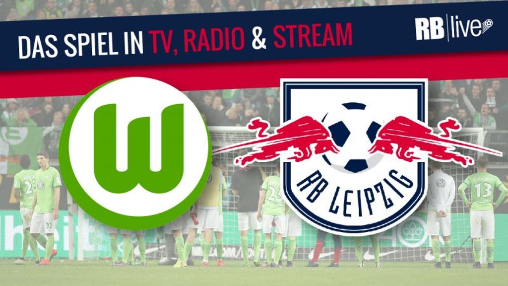 Übertragung: VfL Wolfsburg gegen RB Leipzig