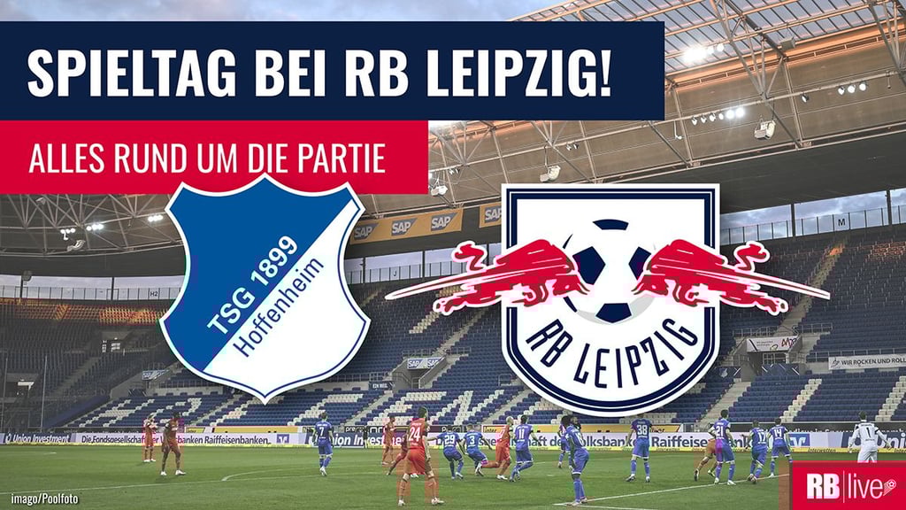 RB Leipzig gastiert bei der TSG 1899 Hoffenheim.
