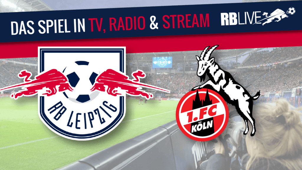RB Leipzig gegen 1. FC Köln – Livestream zu #RBLKOE