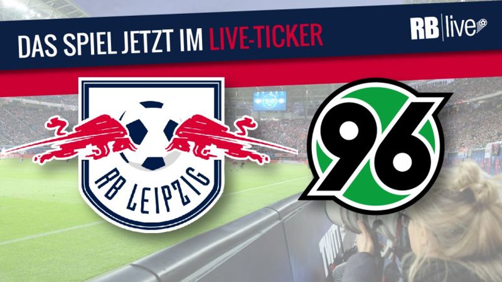 Live-Ticker: Hannover 96 gegen RB Leipzig