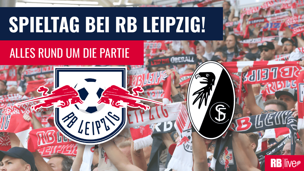 RB Leipzig empfängt den SC Freiburg. Sehen Sie das Spiel im TV und im Livestream.