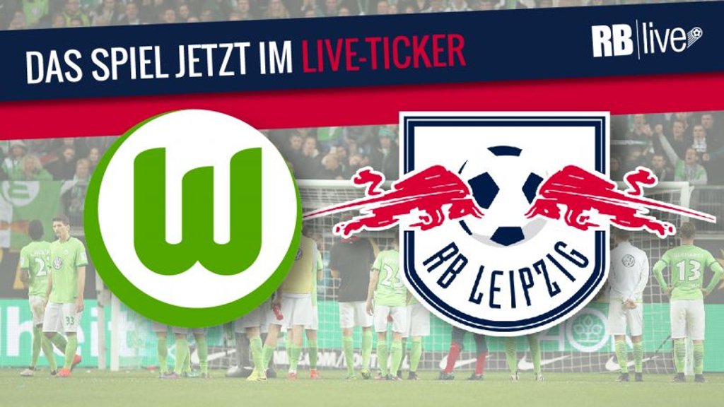 Live-Ticker: VfL Wolfsburg gegen RB Leipzig