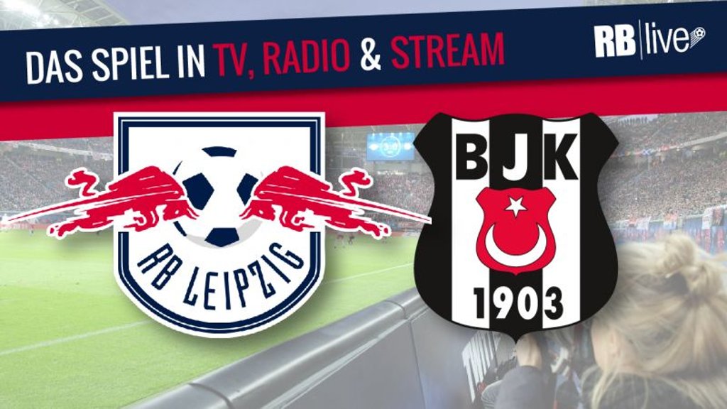 RB Leipzig gegen Besiktas Istanbul – Champions League in TV, Radio und Livestream