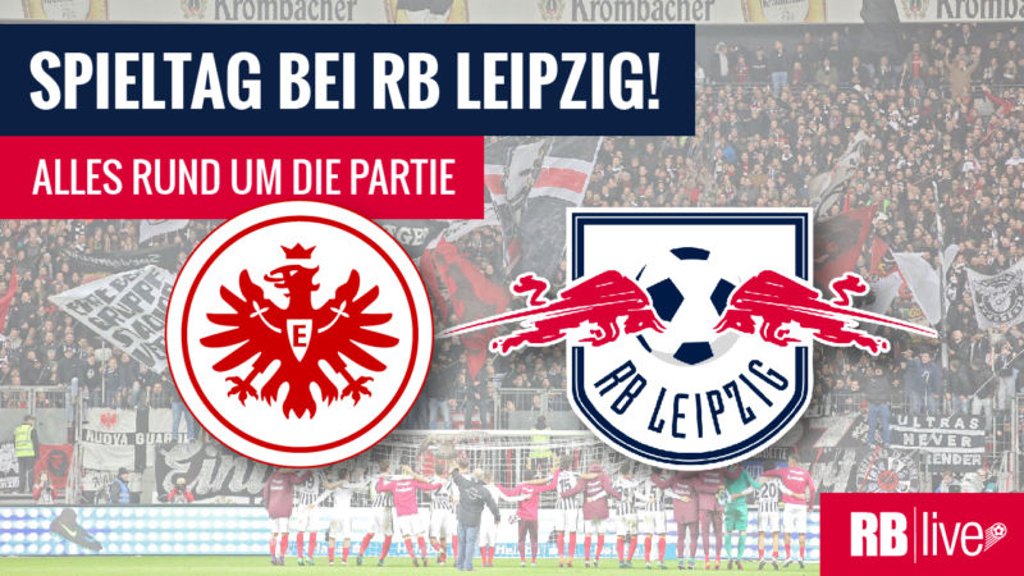 Spieltag: Eintracht Frankfurt gegen RB Leipzig