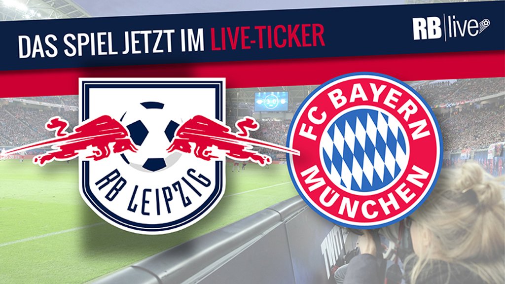 Wo Wird Rb Leipzig Gegen Fc Bayern München übertragen RB Leipzig gegen FC Bayern München – Das Pokalspiel im Liveticker | RBLive
