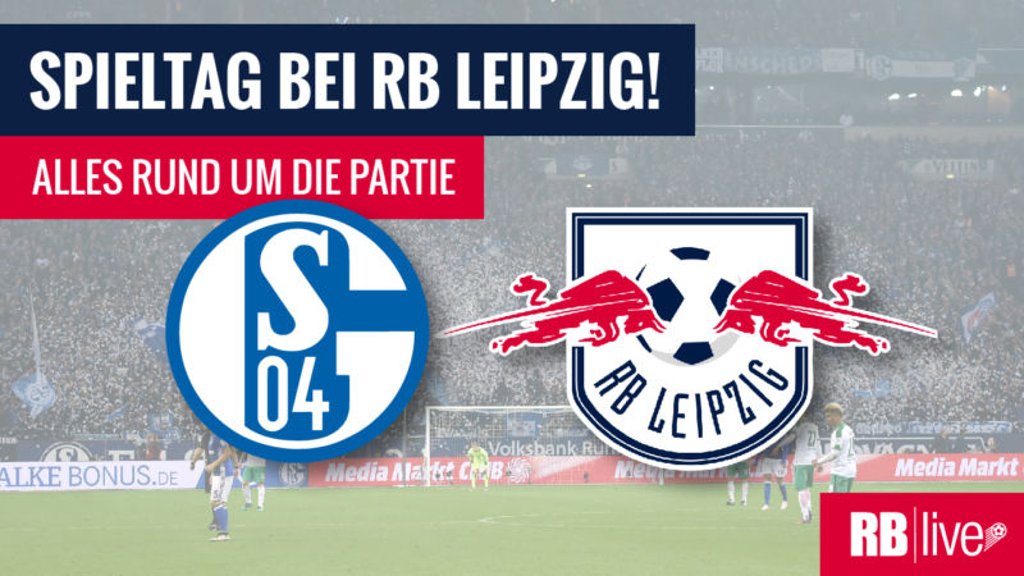 Spieltag: Schalke 04 gegen RB Leipzig