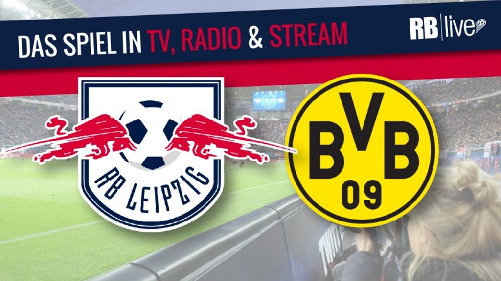 Übertragung: RB Leipzig gegen Borussia Dortmund