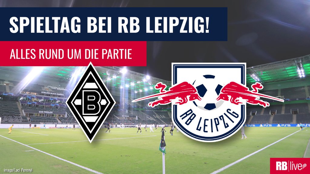 RB Leipzig gastiert bei Borussia Mönchengladbach.