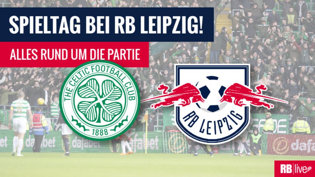 Celtic Glasgow gegen RB Leipzig im Liveticker.